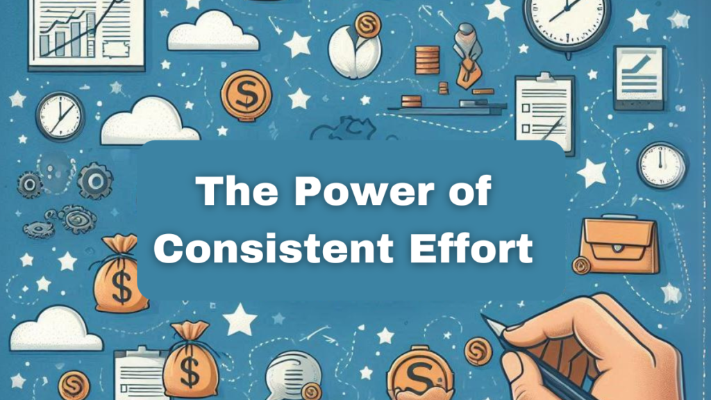 The Power of Consistent Effort